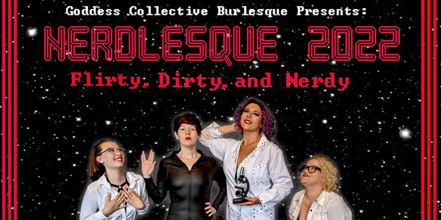 Goddess Collective Burlesque Presents: Nerdlesque!